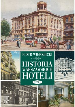 Historia warszawskich hoteli. Tom 1