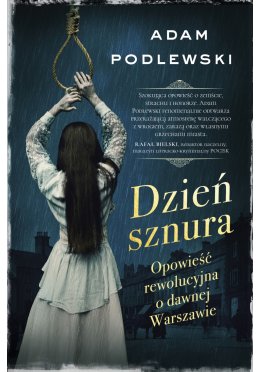 Dzień sznura. Opowieść rewolucyjna o dawnej Warszawie